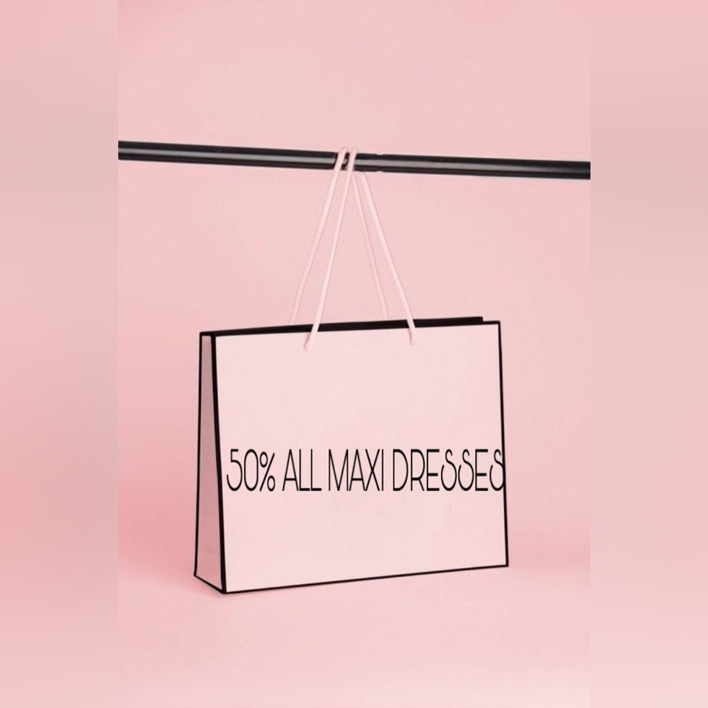 50% Off Maxi Dresses